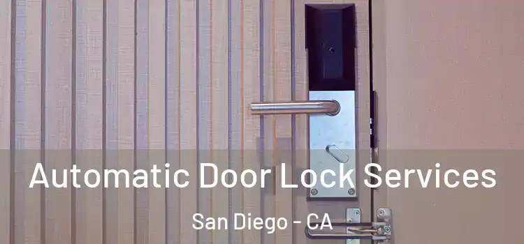 Automatic Door Lock Services San Diego - CA