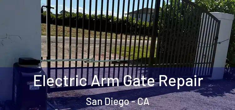 Electric Arm Gate Repair San Diego - CA