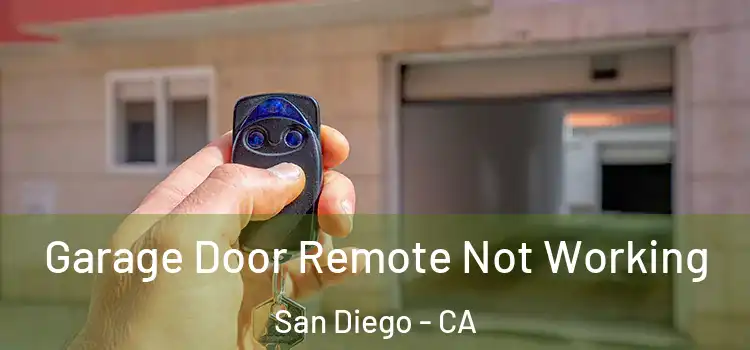  Garage Door Remote Not Working San Diego - CA