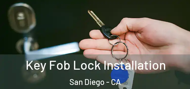  Key Fob Lock Installation San Diego - CA