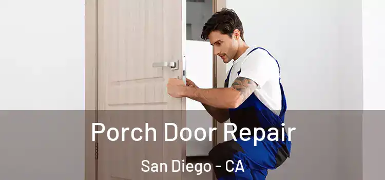  Porch Door Repair San Diego - CA