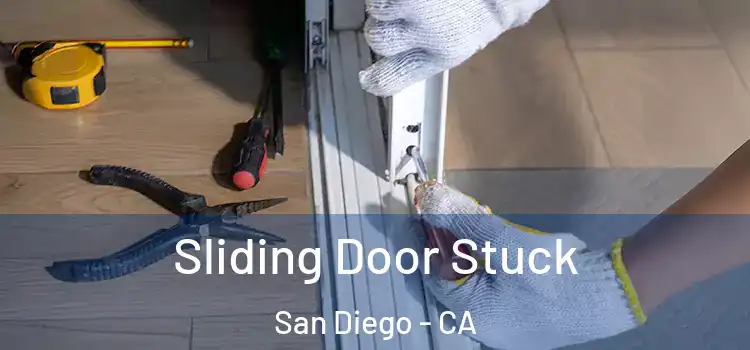  Sliding Door Stuck San Diego - CA
