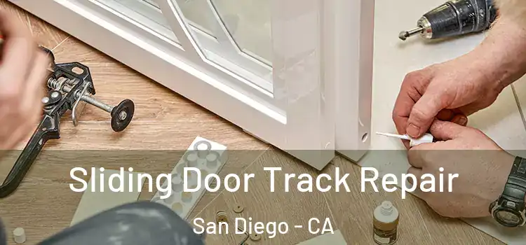 Sliding Door Track Repair San Diego - CA