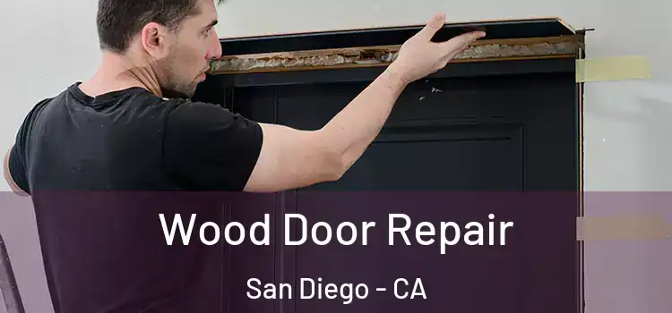 Wood Door Repair San Diego - CA